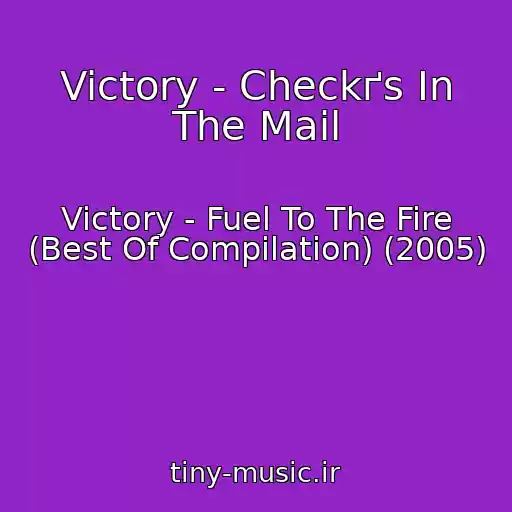 کاور آهنگ Victory - Checkґs In The Mail از Victory - Fuel To The Fire (Best Of Compilation) (2005)