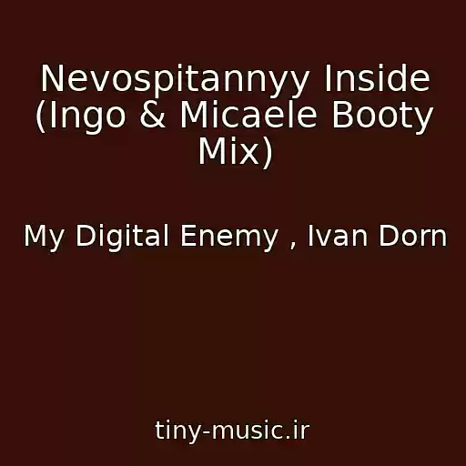 کاور آهنگ Nevospitannyy Inside (Ingo & Micaele Booty Mix) از My Digital Enemy , Ivan Dorn