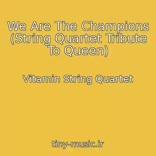 کاور آهنگ We Are The Champions (String Quartet Tribute To Queen) از Vitamin String Quartet