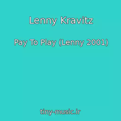 کاور آهنگ Lenny Kravitz از Pay To Play (Lenny 2001)