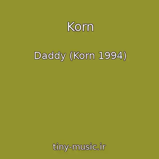 کاور آهنگ Korn از Daddy (Korn 1994)