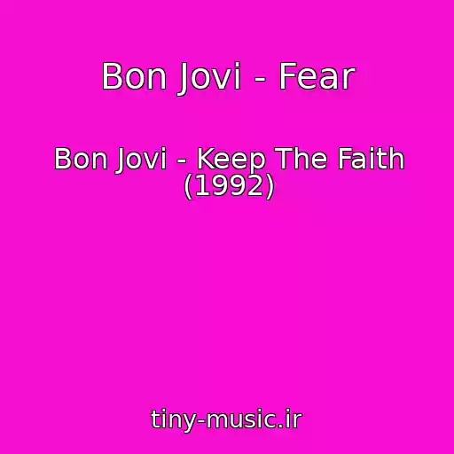 کاور آهنگ Bon Jovi - Fear از Bon Jovi - Keep The Faith (1992)