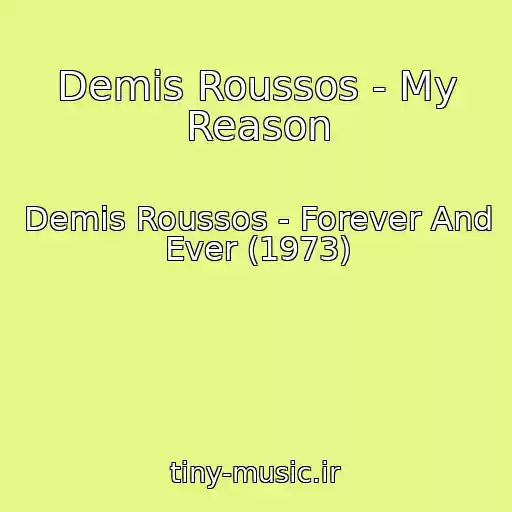 کاور آهنگ Demis Roussos - My Reason از Demis Roussos - Forever And Ever (1973)