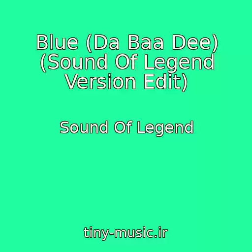کاور آهنگ Blue (Da Baa Dee) (Sound Of Legend Version Edit) از Sound Of Legend
