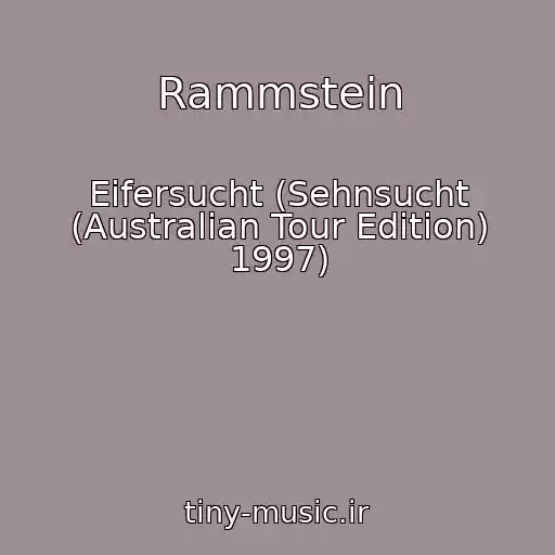 کاور آهنگ Rammstein از Eifersucht (Sehnsucht (Australian Tour Edition) 1997)