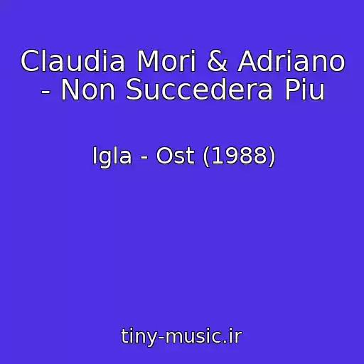 کاور آهنگ Claudia Mori & Adriano - Non Succedera Piu از Igla - Ost (1988)