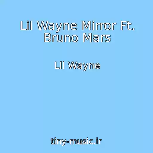 کاور آهنگ Lil Wayne Mirror Ft. Bruno Mars از Lil Wayne