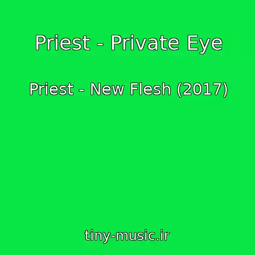کاور آهنگ Priest - Private Eye از Priest - New Flesh (2017)