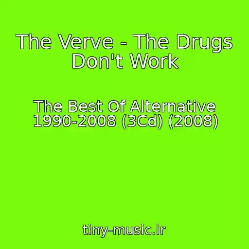 کاور آهنگ The Verve - The Drugs Don't Work از The Best Of Alternative 1990-2008 (3Cd) (2008)