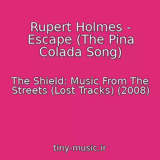 کاور آهنگ Rupert Holmes - Escape (The Pina Colada Song) از The Shield: Music From The Streets (Lost Tracks) (2008)