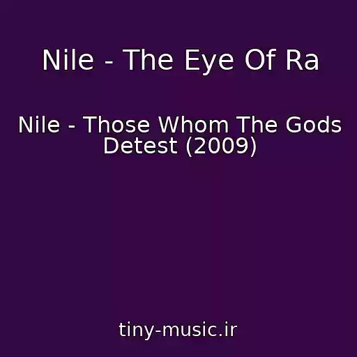 کاور آهنگ Nile - The Eye Of Ra از Nile - Those Whom The Gods Detest (2009)