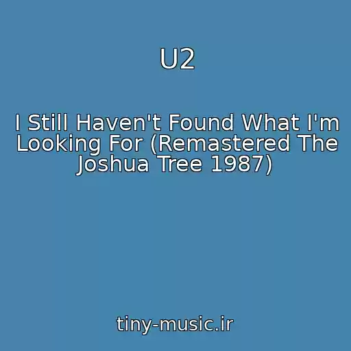کاور آهنگ U2 از I Still Haven't Found What I'm Looking For (Remastered The Joshua Tree 1987)