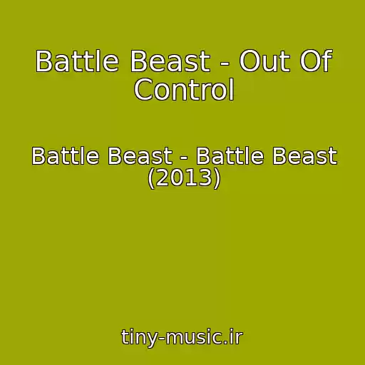 کاور آهنگ Battle Beast - Out Of Control از Battle Beast - Battle Beast (2013)
