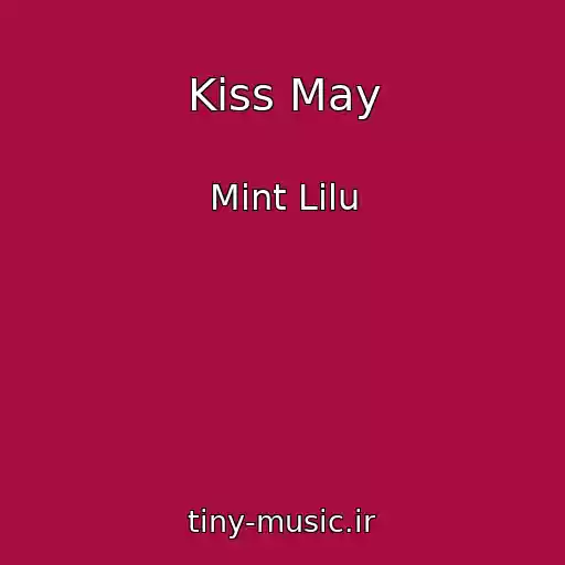 کاور آهنگ Kiss May از Mint Lilu