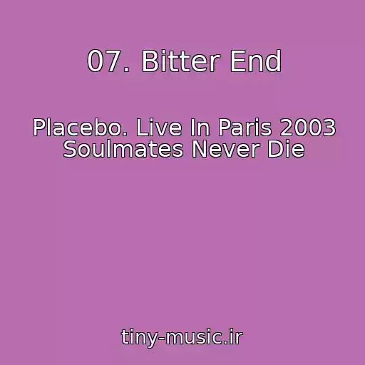 کاور آهنگ 07. Bitter End از Placebo. Live In Paris 2003 Soulmates Never Die