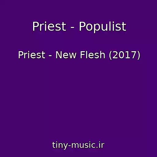 کاور آهنگ Priest - Populist از Priest - New Flesh (2017)