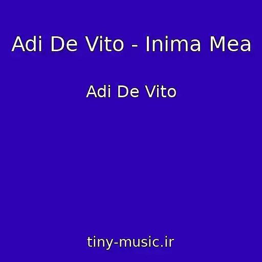 کاور آهنگ Adi De Vito - Inima Mea از Adi De Vito