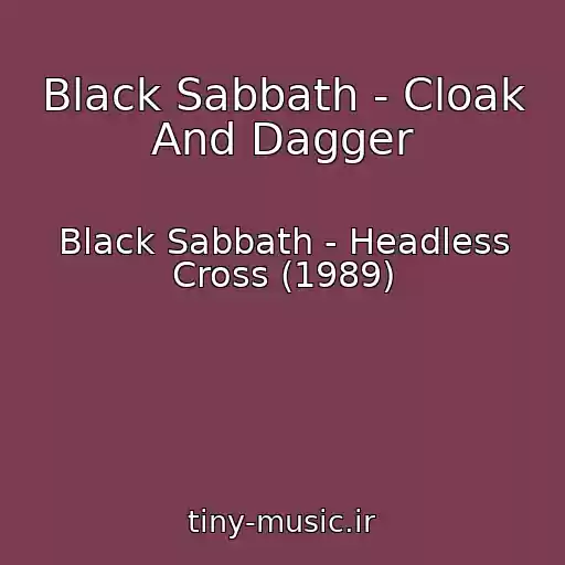 کاور آهنگ Black Sabbath - Cloak And Dagger از Black Sabbath - Headless Cross (1989)