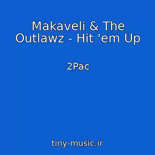 کاور آهنگ Makaveli & The Outlawz - Hit 'em Up از 2Pac