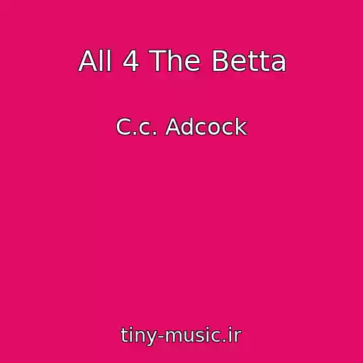 کاور آهنگ All 4 The Betta از C.c. Adcock