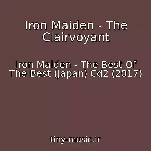کاور آهنگ Iron Maiden - The Clairvoyant از Iron Maiden - The Best Of The Best (Japan) Cd2 (2017)