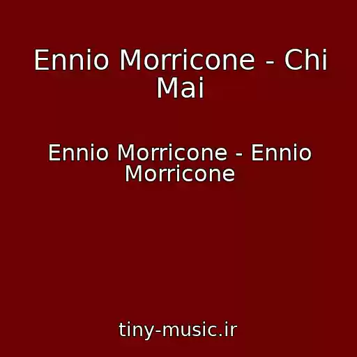 کاور آهنگ Ennio Morricone - Chi Mai از Ennio Morricone - Ennio Morricone