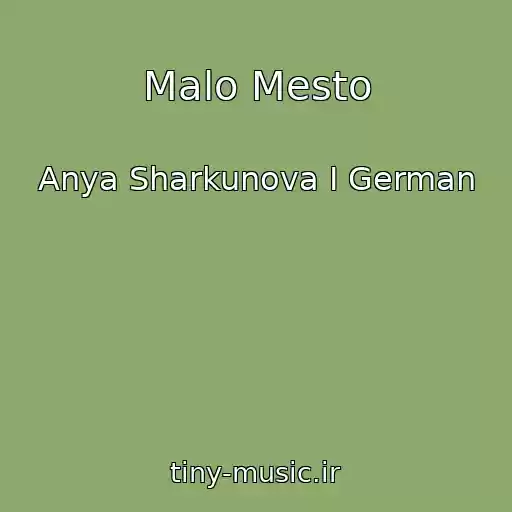 کاور آهنگ Malo Mesto از Anya Sharkunova I German