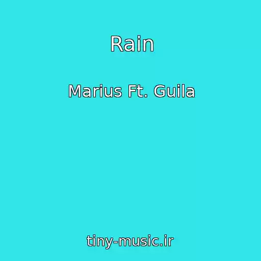 کاور آهنگ Rain از Marius Ft. Guila