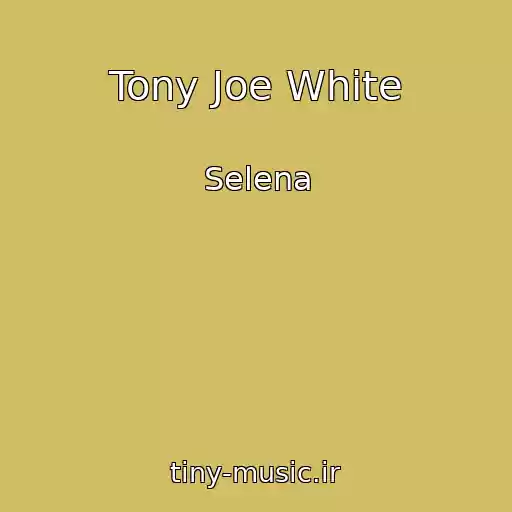 کاور آهنگ Tony Joe White از Selena
