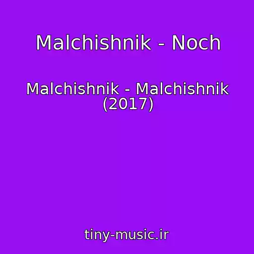 کاور آهنگ Malchishnik - Noch از Malchishnik - Malchishnik (2017)