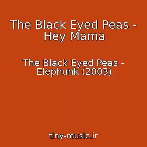 کاور آهنگ The Black Eyed Peas - Hey Mama از The Black Eyed Peas - Elephunk (2003)