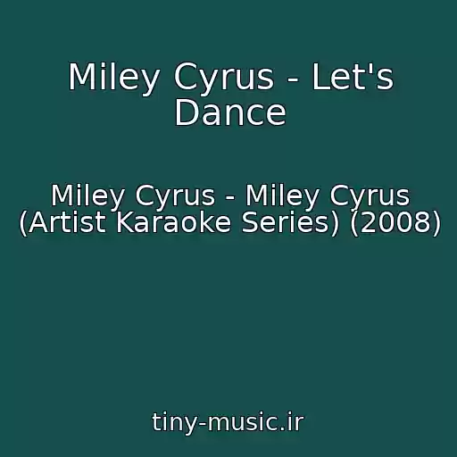 کاور آهنگ Miley Cyrus - Let's Dance از Miley Cyrus - Miley Cyrus (Artist Karaoke Series) (2008)