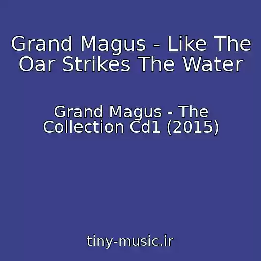 کاور آهنگ Grand Magus - Like The Oar Strikes The Water از Grand Magus - The Collection Cd1 (2015)