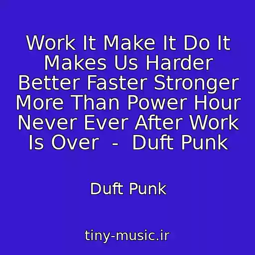 کاور آهنگ Work It Make It Do It Makes Us Harder Better Faster Stronger More Than Power Hour Never Ever After Work Is Over  -  Duft Punk از Duft Punk