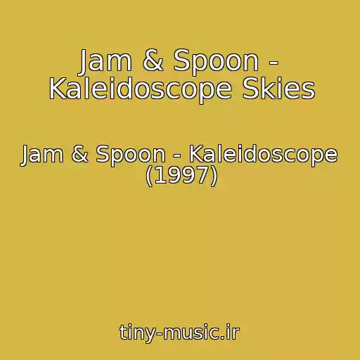 کاور آهنگ Jam & Spoon - Kaleidoscope Skies از Jam & Spoon - Kaleidoscope (1997)