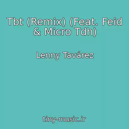 کاور آهنگ Tbt (Remix) (Feat. Feid & Micro Tdh) از Lenny Tavárez