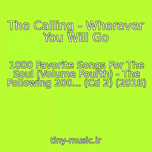 کاور آهنگ The Calling - Wherever You Will Go از 1000 Favorite Songs For The Soul (Volume Fourth) - The Following 200... (Cd 2) (2016)