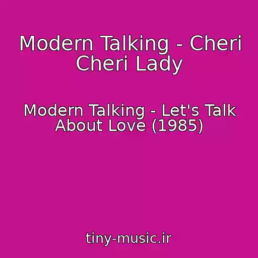 کاور آهنگ Modern Talking - Cheri Cheri Lady از Modern Talking - Let's Talk About Love (1985)