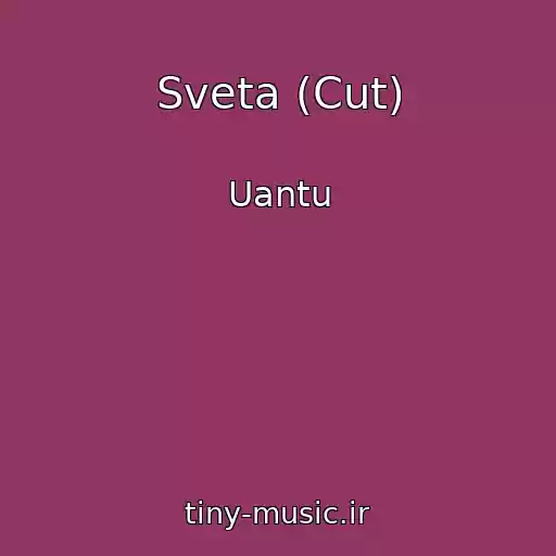 کاور آهنگ Sveta (Cut) از Uantu