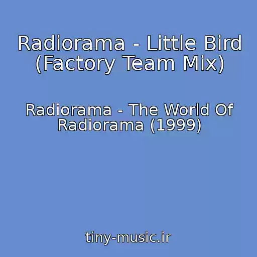 کاور آهنگ Radiorama - Little Bird (Factory Team Mix) از Radiorama - The World Of Radiorama (1999)