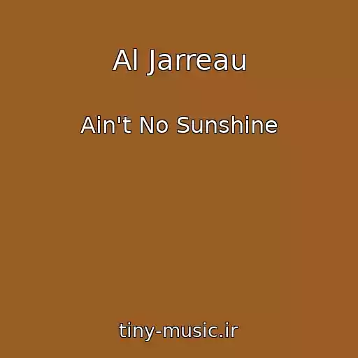 کاور آهنگ Al Jarreau از Ain't No Sunshine