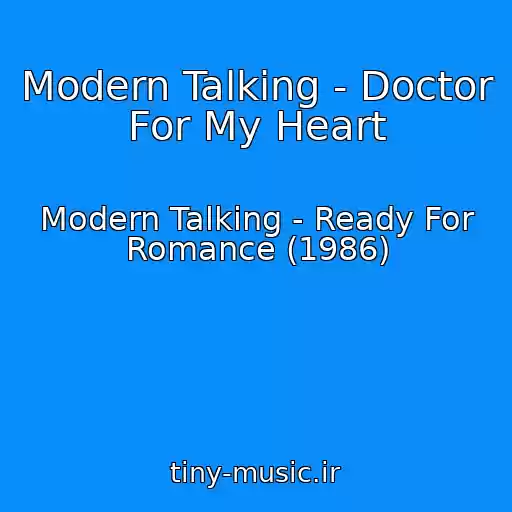 کاور آهنگ Modern Talking - Doctor For My Heart از Modern Talking - Ready For Romance (1986)