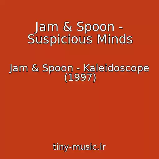 کاور آهنگ Jam & Spoon - Suspicious Minds از Jam & Spoon - Kaleidoscope (1997)