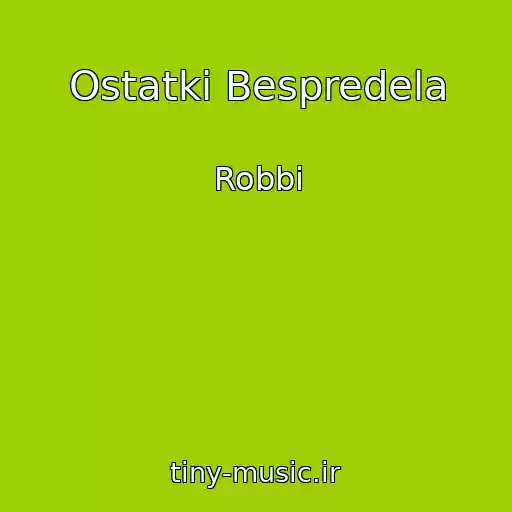 کاور آهنگ Ostatki Bespredela از Robbi