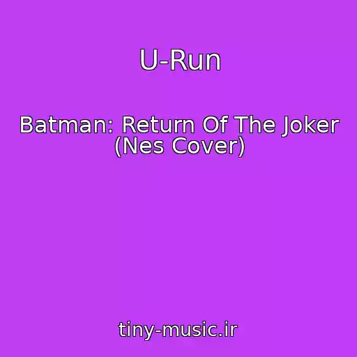 کاور آهنگ U-Run از Batman: Return Of The Joker (Nes Cover)