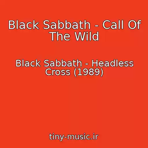 کاور آهنگ Black Sabbath - Call Of The Wild از Black Sabbath - Headless Cross (1989)