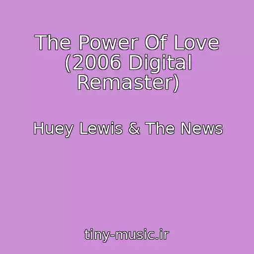 کاور آهنگ The Power Of Love (2006 Digital Remaster) از Huey Lewis & The News