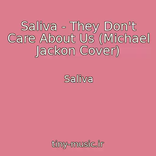 کاور آهنگ Saliva - They Don't Care About Us (Michael Jackon Cover) از Saliva