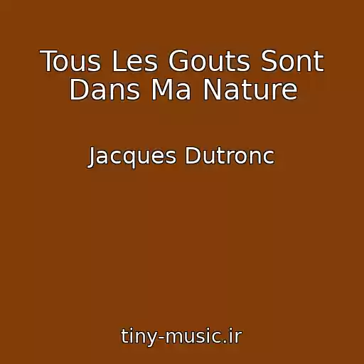 کاور آهنگ Tous Les Gouts Sont Dans Ma Nature از Jacques Dutronc