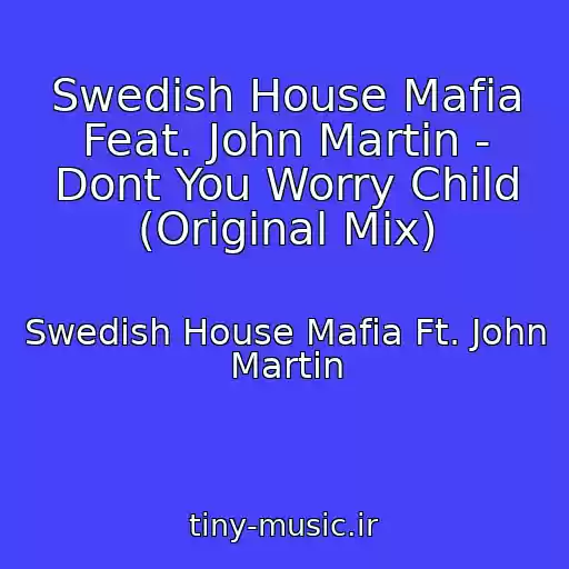 کاور آهنگ Swedish House Mafia Feat. John Martin - Dont You Worry Child (Original Mix) از Swedish House Mafia Ft. John Martin